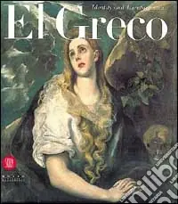El Greco. Identità e trasformazione. Ediz. inglese Di Tendenza