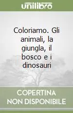 Miglior Prezzo Coloriamo. Gli animali, la giungla, il bosco e i dinosauri