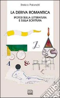 Non Perdere La deriva romantica. Ipotesi sulla letteratura e sulla scrittura