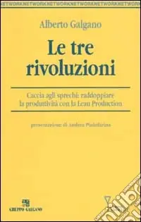 Scelto Dai Clienti Le tre rivoluzioni. Caccia agli sprechi raddoppiare la produttività con la Lean Production