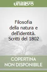 Compra Online Filosofia della natura e dell‘identità. Scritti del 1802