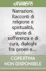 Prezzo Basso Narrazioni. Racconti di religione e spiritualità, storie di sofferenza e di cura, dialoghi fra generi e generazioni. Vol. 3 Adultità