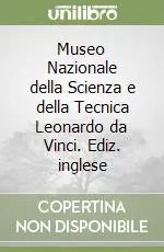 Offerta Speciale Museo Nazionale della Scienza e della Tecnica Leonardo da Vinci. Ediz. inglese