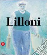 Affare Umberto Lilloni. Catalogo ragionato. Ediz. illustrata
