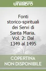 Fonti storico-spirituali dei Servi di Santa Maria. Vol. 2 Dal 1349 al 1495 Ultimissimo Modello