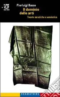 Il dominio dell‘arte. Semiotica e teorie estetiche Sconto