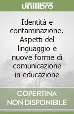 Compra Online Identità e contaminazione. Aspetti del linguaggio e nuove forme di comunicazione in educazione