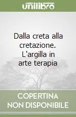 Dalla creta alla cretazione. L‘argilla in arte terapia Compra Oggi Stesso