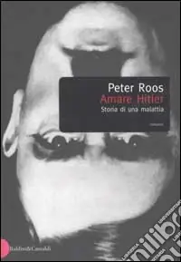 Amare Hitler. Storia di una malattia Affare