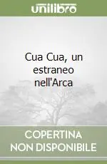 Nuovo Arrivo Cua Cua, un estraneo nell‘Arca