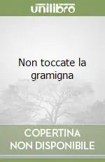 Non toccate la gramigna Non Perdere