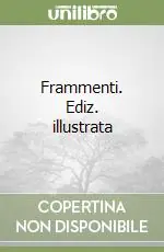 Frammenti. Ediz. illustrata Reso Gratuito