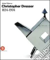 Soddisfatti O Rimborsati Christopher Dresser e le Arts & Crafts. Ediz. inglese