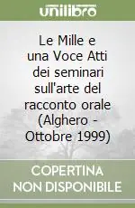 Acquista Ora Le Mille e una Voce Atti dei seminari sull‘arte del racconto orale (Alghero