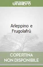 Offerta Limitata Arleppino e Frugolafrù