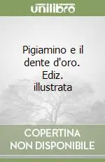 Prezzo Basso Pigiamino e il dente d‘oro. Ediz. illustrata