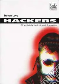Hackers. Gli eroi della rivoluzione informatica Affare