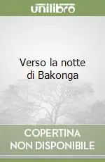 Verso la notte di Bakonga Consegna Rapida