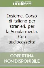 Non Perdere Insieme. Corso di italiano per stranieri. per la Scuola media. Con audiocassetta