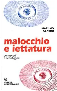 Malocchio e iettatura. Conoscerli e sconfiggerli Offerta Speciale