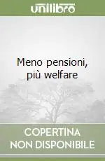 Meno pensioni, più welfare Prezzo Ridotto