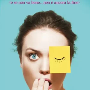 Novità Alla fine andrà tutto bene (e se non va bene... non è ancora la fine)