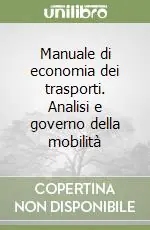 Manuale di economia dei trasporti. Analisi e governo della mobilità Occasione