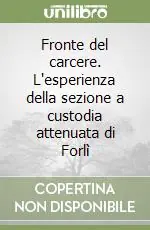 Professionale Fronte del carcere. L‘esperienza della sezione a custodia attenuata di Forlì
