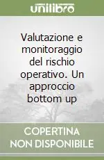 Promozione Valutazione e monitoraggio del rischio operativo. Un approccio bottom up