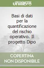 Basi di dati per la quantificazione del rischio operativo. Il progetto Dipo Ultima Occasione