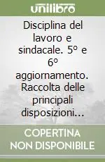 A Buon Prezzo Disciplina del lavoro e sindacale. 5° e 6° aggiornamento. Raccolta delle principali disposizioni per il settore bancario