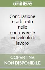 Conciliazione e arbitrato nelle controversie individuali di lavoro Promozione