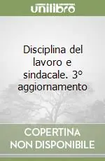 Disciplina del lavoro e sindacale. 3° aggiornamento Professionale