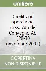Credit and operational risks. Atti del Convegno Abi (28-30 novembre 2001) Economico