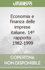 Economia e finanza delle imprese italiane. 14° rapporto 1982-1999 Must-Have