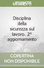Disciplina della sicurezza sul lavoro. 2° aggiornamento A Buon Prezzo