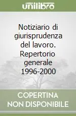 Pagamento Sicuro Notiziario di giurisprudenza del lavoro. Repertorio generale 1996-2000