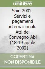 Spin 2002. Servizi e pagamenti internazionali. Atti del Convegno Abi (18-19 aprile 2002) Compra Adesso
