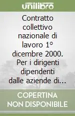 Spedizione Espresso Contratto collettivo nazionale di lavoro 1° dicembre 2000. Per i dirigenti dipendenti dalle aziende di credito, finanziarie e strumentali. Testo coordinato
