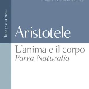 L‘anima e il corpo-Parva Naturalia. Testo greco a fronte Compra Oggi Stesso