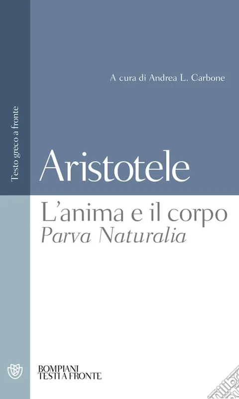 L‘anima e il corpo-Parva Naturalia. Testo greco a fronte Compra Oggi Stesso
