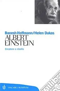 Albert Einstein. Creatore e ribelle Promozione Esclusiva