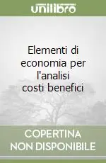 Elementi di economia per l‘analisi costi benefici Bestseller