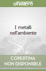 Prezzo Di Fabbrica I metalli nell‘ambiente