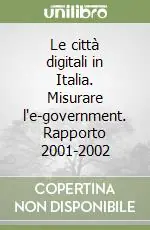 Ultime Pezzi Le città digitali in Italia. Misurare l‘e-government. Rapporto 2001-2002