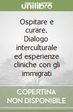 Non Perdere Ospitare e curare. Dialogo interculturale ed esperienze cliniche con gli immigrati