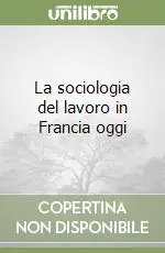 Spedizione Espresso La sociologia del lavoro in Francia oggi