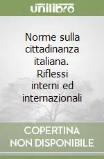 A Buon Prezzo Norme sulla cittadinanza italiana. Riflessi interni ed internazionali