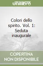 Subito Disponibile Colori dello spirito. Vol. 1 Seduta inaugurale