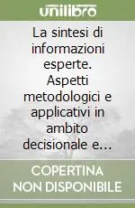Compra Online La sintesi di informazioni esperte. Aspetti metodologici e applicativi in ambito decisionale e scientifico